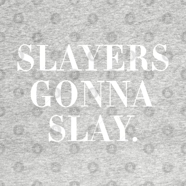 Slayers gonna Slay by CityNoir